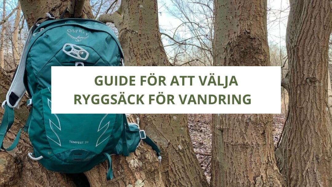 Guide för att välja ryggsäck för vandring!