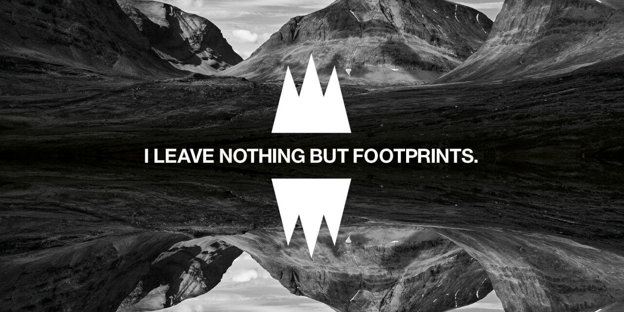 I leave nothing but footprints.
